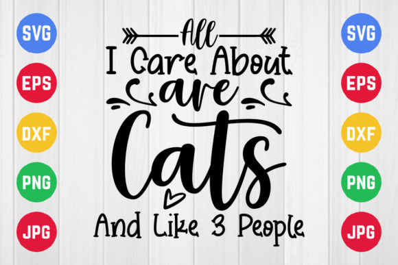 All I Care About Are Cats Svg Design for Graphics and Crafts