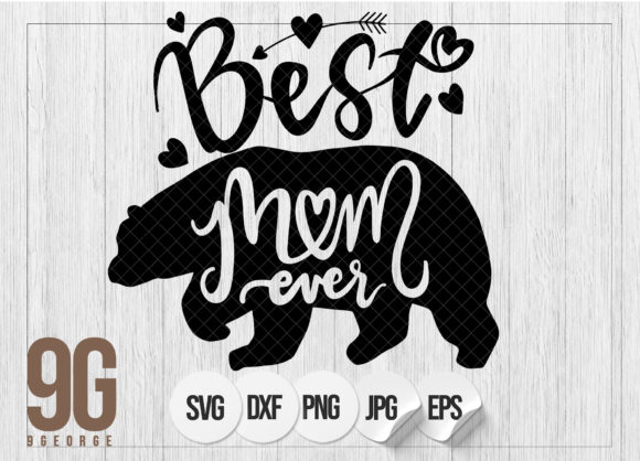 Best Mom Ever Lovely Mama Bear Graphics and Crafts