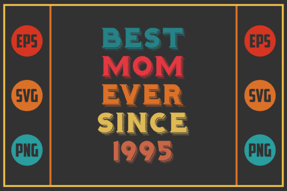 Best Mom Ever Since 1995 Graphics and Crafts Review
