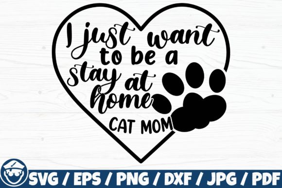 I Just Want to Be a Stay-at-Home Cat Mom Graphics and Crafts Review