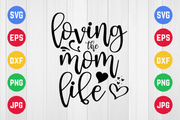 Loving Mom Life Graphics for Crafts and Content
