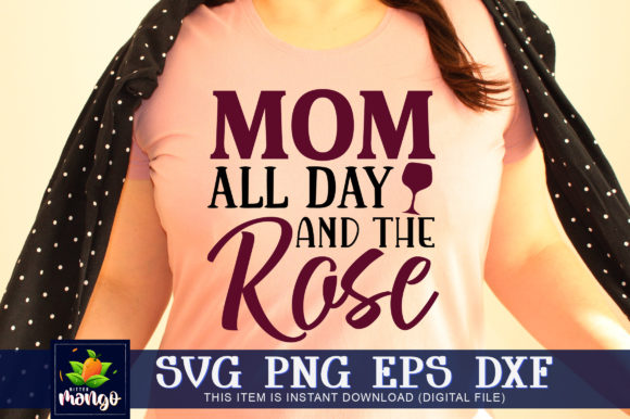 Mom All Day and the Rose Graphics in Crafts