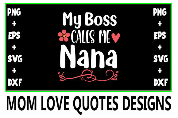 MOM My Boss Calls Me Nana Graphics and Crafts Review