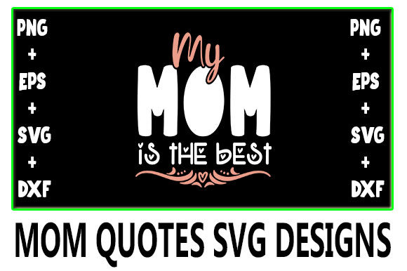 MOM My Mom is the Best Graphics for Crafts