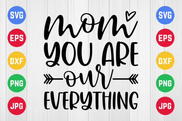 Mom You Are Our Everything Graphics and Crafts Review