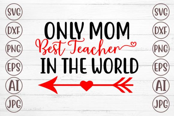 Only Mom Best Teacher in the World Graphics and Crafts Review
