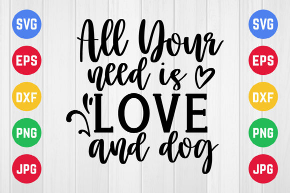 Pet Mom, All You Need is Love and a Dog Graphics in Crafts