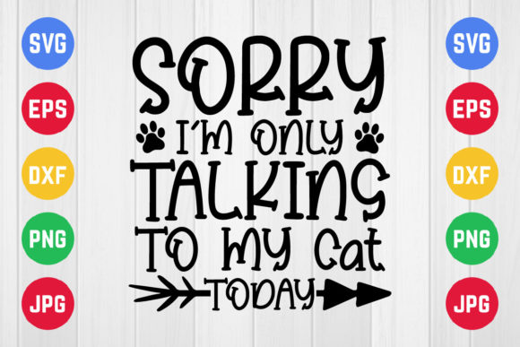 Sorry I’m Only Talking to My Cat Svg Review