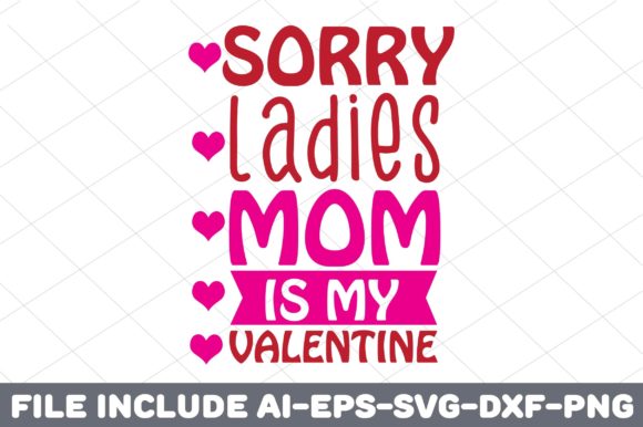 Sorry Ladies, Mom is My Valentine Graphics and Crafts Review