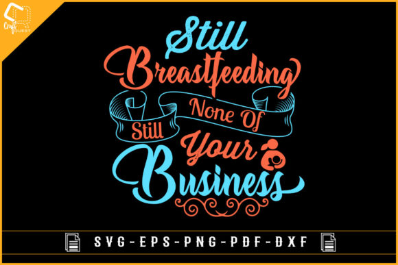 Still Breastfeeding Mom T-shirt Design Graphics and Crafts Review