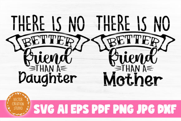 There is No Better Friend Mom Daughter Graphics for Crafts