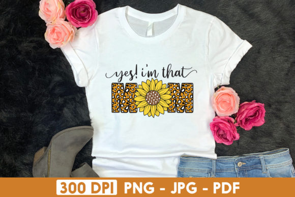 Yes I m That Mom, Sublimation Design PNG: A Designer’s Review for Crafts and Graphics